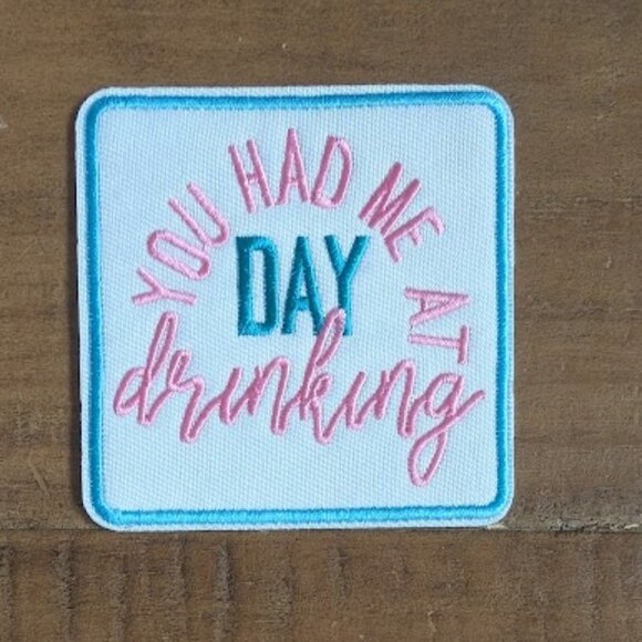 You had me at day drinking embroidered patch - Picture 1 of 2